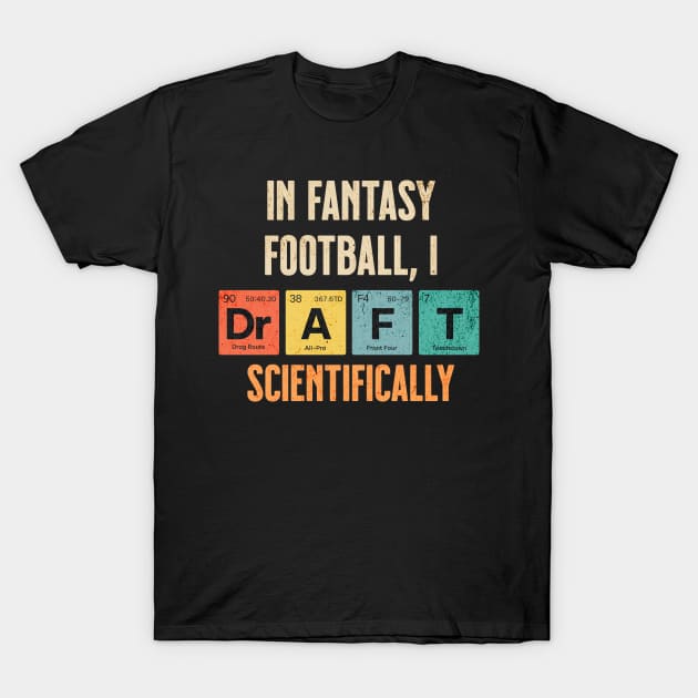 Draft Scientifically In Fantasy Football T-Shirt by Printsation 
